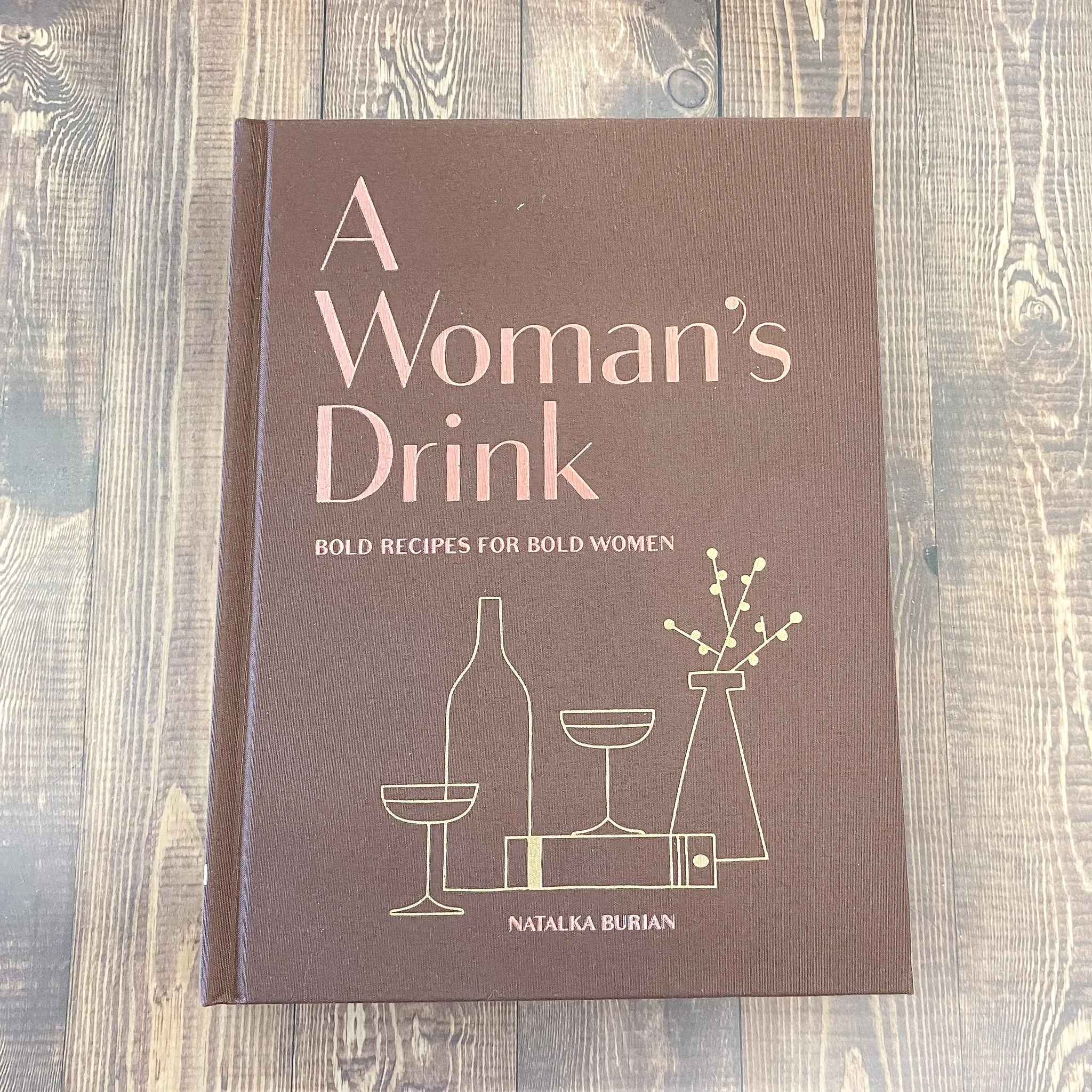A Woman's Drink Bold Recipes for Bold Women