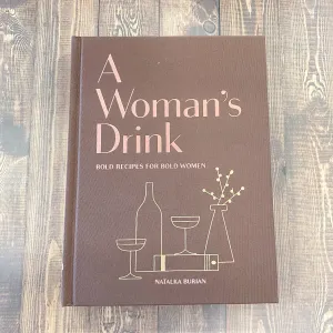 A Woman's Drink Bold Recipes for Bold Women